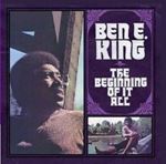 Ben E King - The Beginning Of It All
