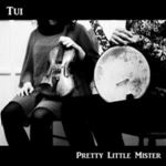 Tui - Pretty Little Mister
