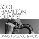 Scott Hamilton Quarter - Danish Ballads & More