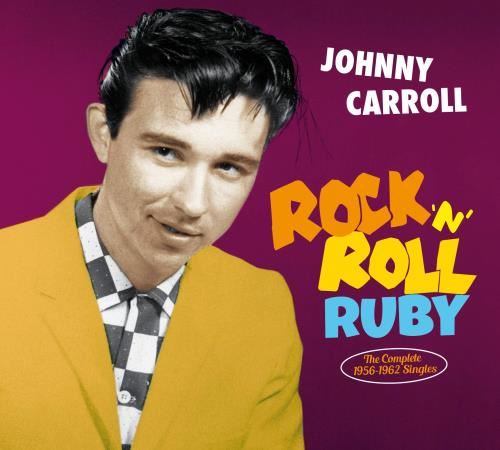 Johnny Carroll - Rock 'n' Roll Ruby: '56-'62 Singles