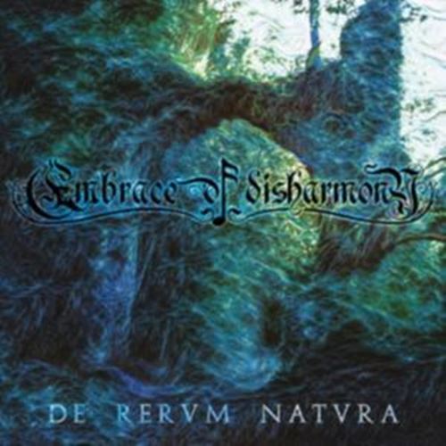 Embrace Of Disharmony - De Rervm Natvra