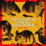 Doll Skin - Love Is Dead And We Killed Her