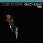 Chuck Mead - Close To Home