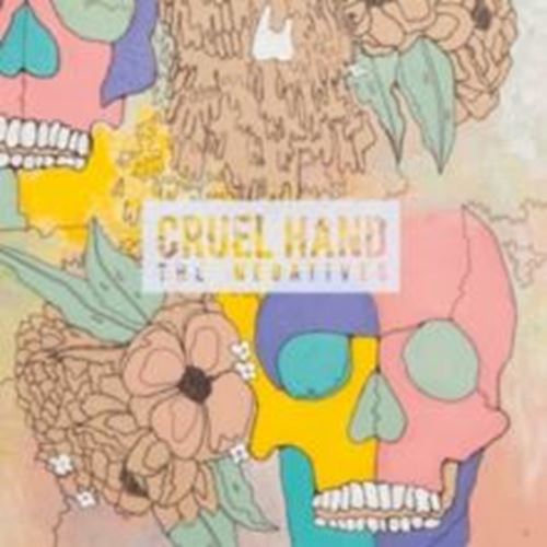 Cruel Hand - The Negatives