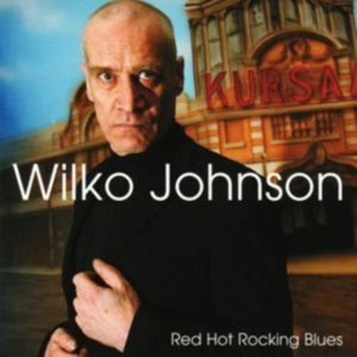 Wilko Johnson - Red Hot Rocking Blues