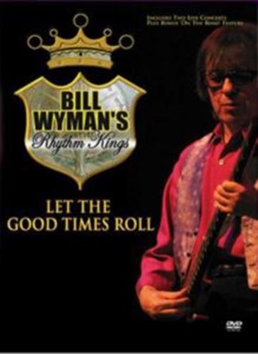 Bill Wyman's Rhythm Kings - Let The Good Times Roll