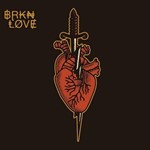 Brkn Love - Brkn Love