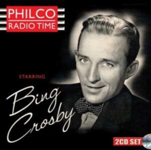 Bing Crosby - Philco Radio Time Starring Bing Cro