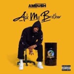 Ambush Buzzworl - Ask My Brother