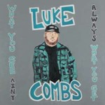 Luke Combs - What You See Ain't Always What You