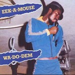 Eek a Mouse - Wa-do-dem