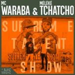 Mc Waraba/meleke Tchatcho - Supreme Talent Show