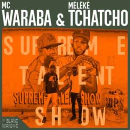 Mc Waraba/meleke Tchatcho - Supreme Talent Show