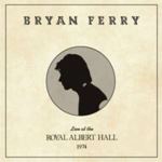 Bryan Ferry - Live: Royal Albert Hall