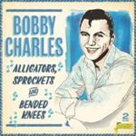 Bobby Charles - Alligators, Sprockets & Bended Knee