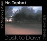 Mr. Tophat - Dusk to Dawn Parts I II & III