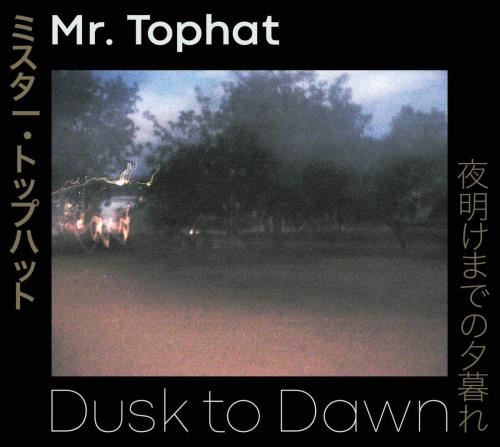 Mr. Tophat - Dusk to Dawn Parts I II & III