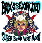 Brix/the Extricated - Super Blood Wolf Moon