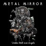 Metal Mirror - Vodka Hell And Angels
