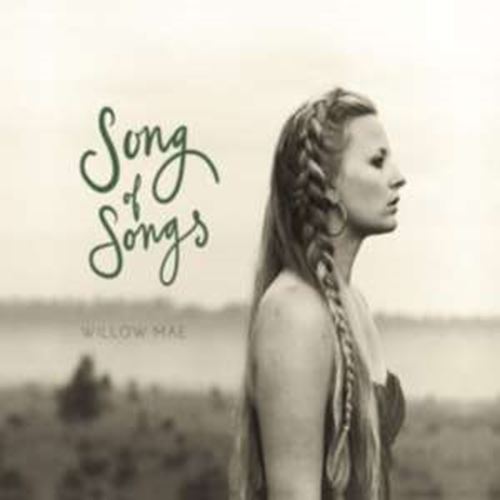 Willow Mae - Song Of Songs