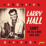 Larry Hall - Sandy, 45s & More '59-'62