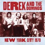 Derek/dominos - New York City 1970