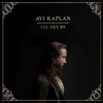 Avi Kaplan - I'll Get By