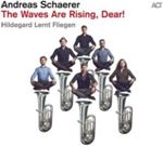 Andreas Schaerer - The Waves Are Rising, Dear!