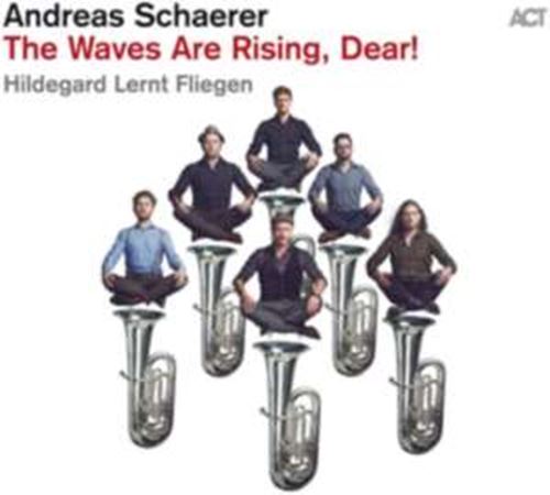 Andreas Schaerer - The Waves Are Rising, Dear!