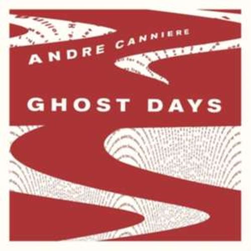 Andre Canniere - Ghost Days