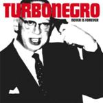 Turbonegro - Never Is Forever