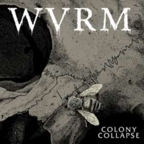 Wvrm - Colony Collapse