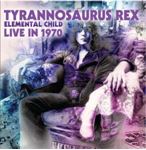 Tyrannosaurus Rex - Elemental Child Live In 1970