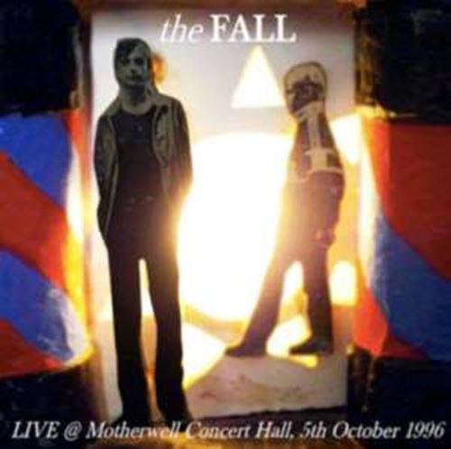 The Fall - Live In Motherwell, 1996