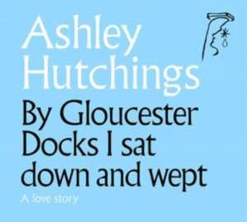 Ashley Hutchings - By Gloucester Docks I Sat Down And