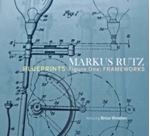 Markus Rutz - Blueprints - Figure One: Frameworks