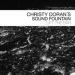 Christy Dorans Sound Fountain - Lift The Bar