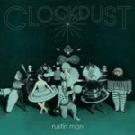 Rustin Man - Clockdust