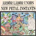 Arbor Labor Union - New Petal Instants