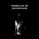 Tunnels Of Ah - Deathless Mind