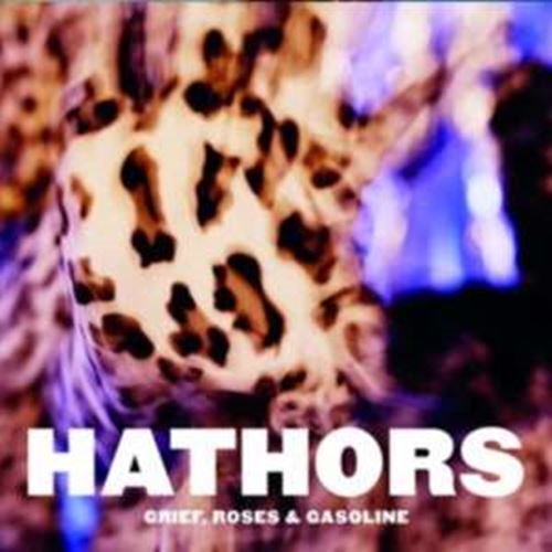 Hathors - Grief, Roses & Gasoline