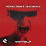 Michael Grant/the Assassins - Always The Villain