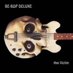 Be Bop Deluxe - Axe Victim: Expanded/remastered