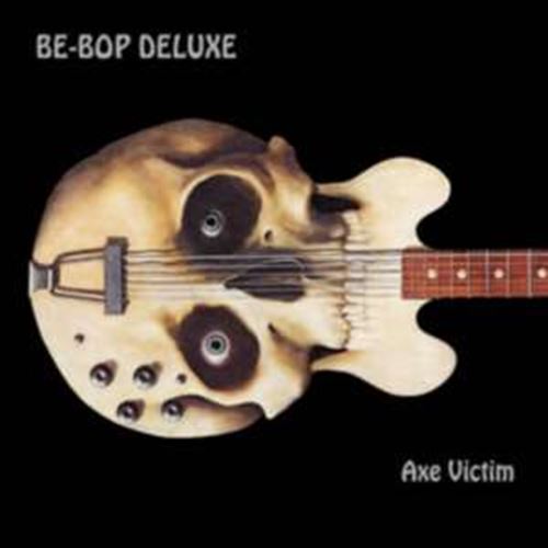 Be Bop Deluxe - Axe Victim: Expanded/remastered