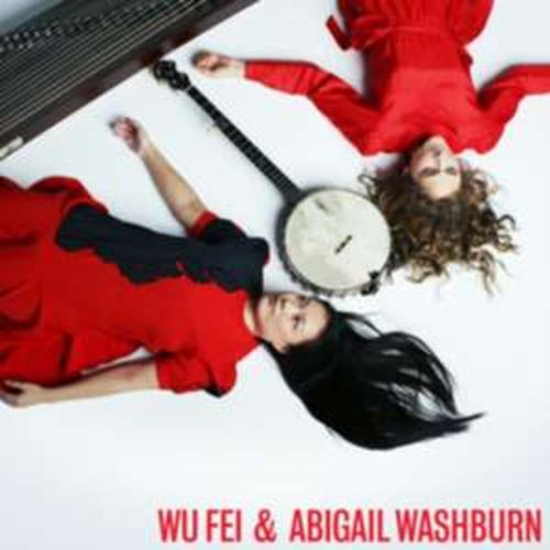 Wu Fei/abigail Washburn - Wu Fei/abigail Washburn