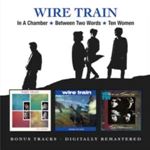 Wire Train - In A Chamber/between Two Words/ten