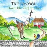 Trip Mccool - Hang Me Out To Dry