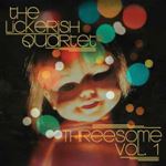The Lickerish Quartet - Threesome Vol. 1