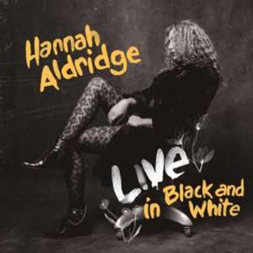 Hannah Aldridge - Live In Black & White