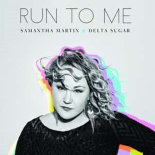 Samantha Martin/delta Sugar - Run To Me